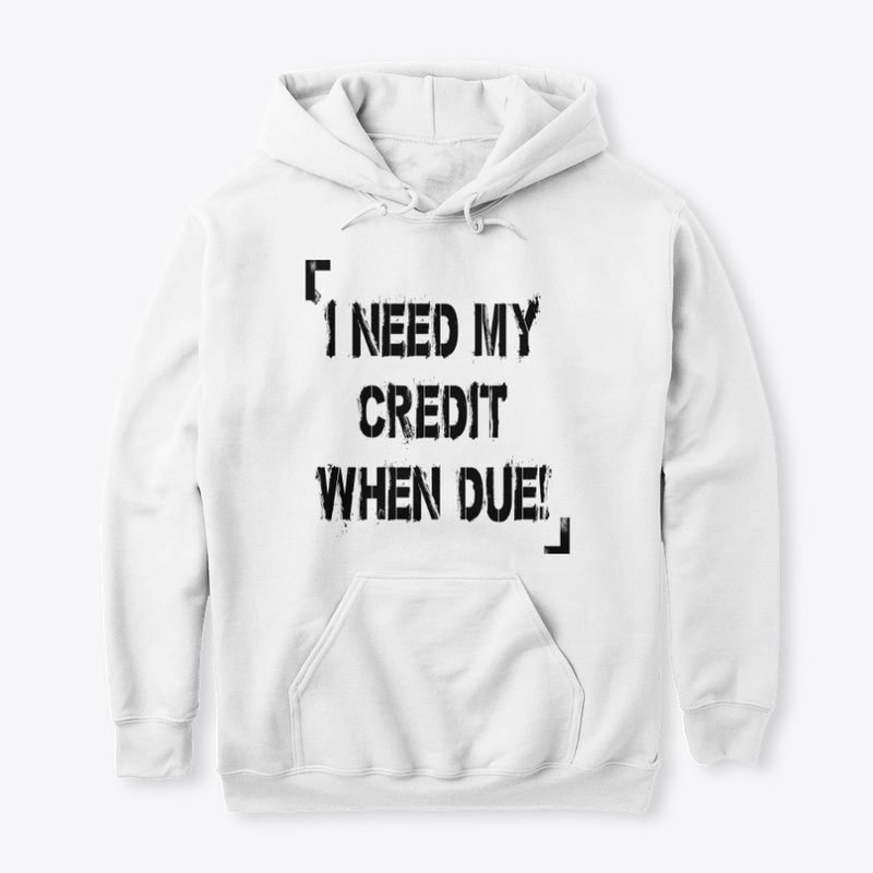 I Need My Credit When Due!