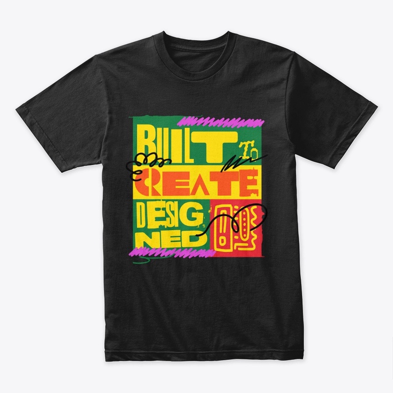 Built to Create Designed, Tee