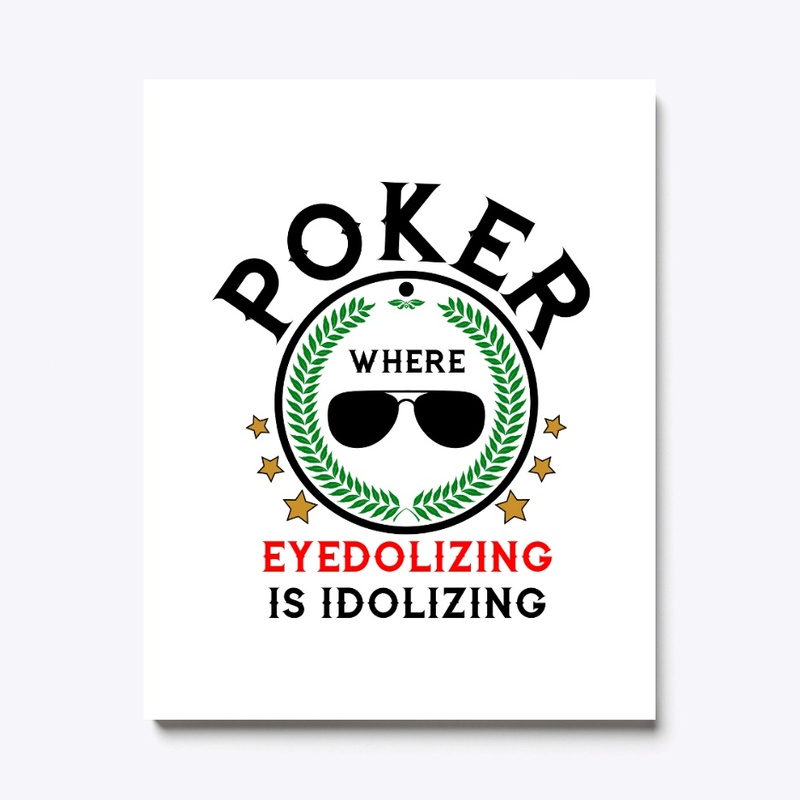 Poker Idolizing