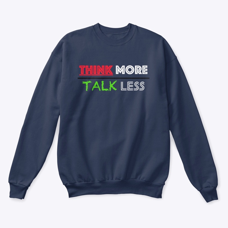THINK MORE TALK LESS