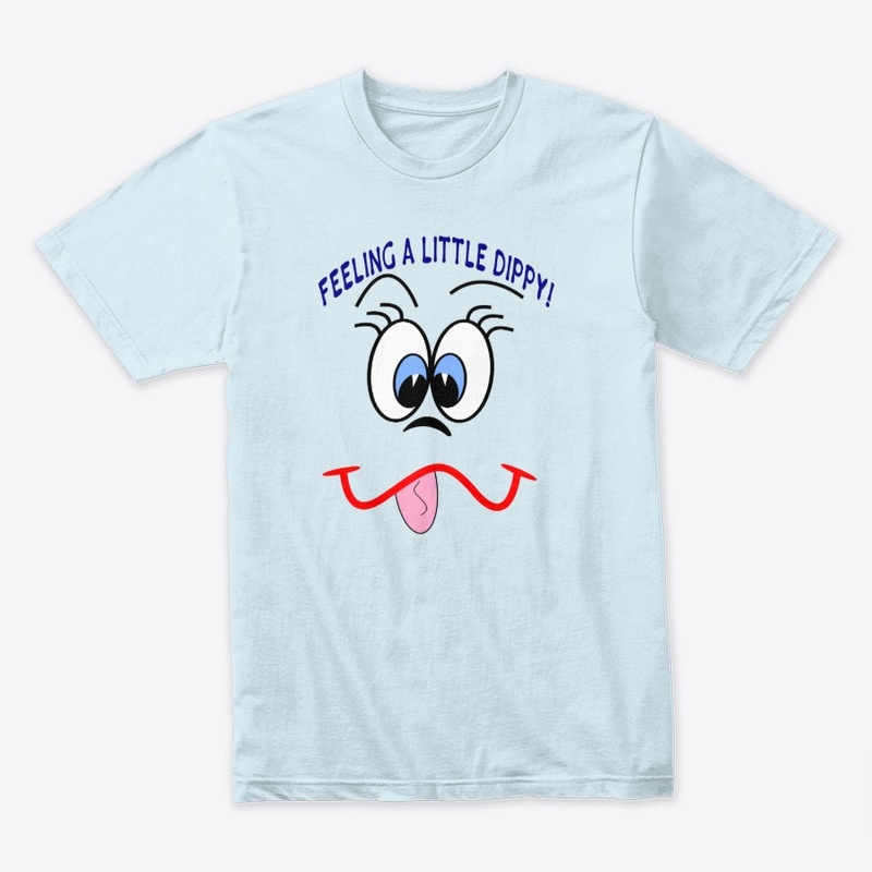 Feeling a Little Dippy Tees-Hoodies-Mugs