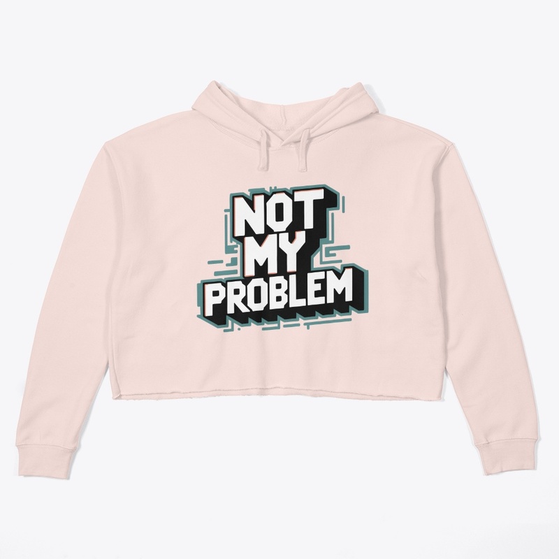 Not My Problem
