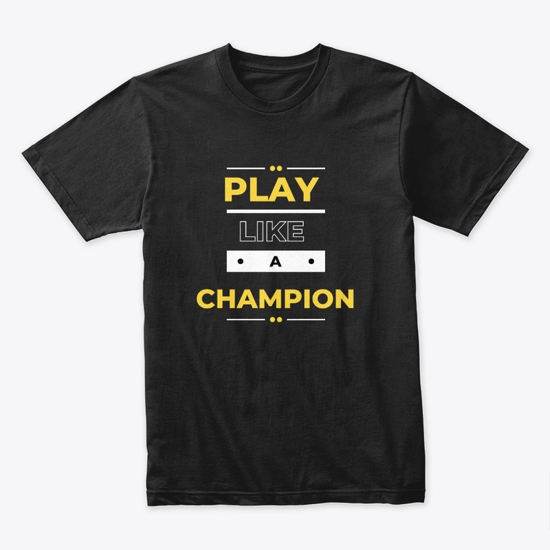 Play like a champion