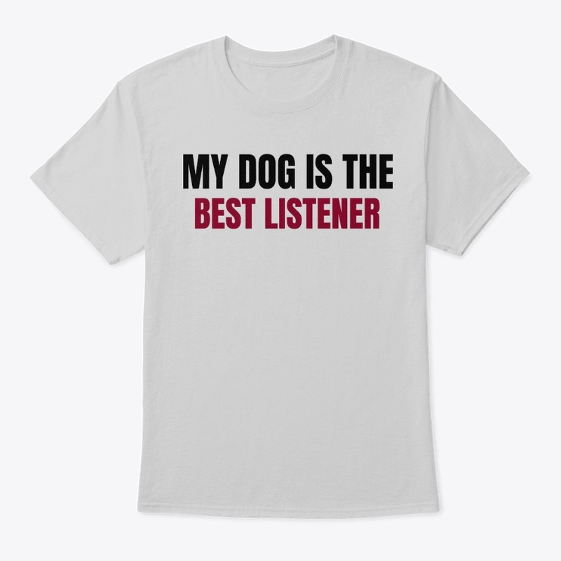 My Dog Is The Best Listener