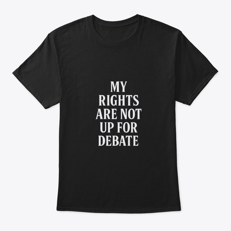My Rights Are Not Up for Debate 