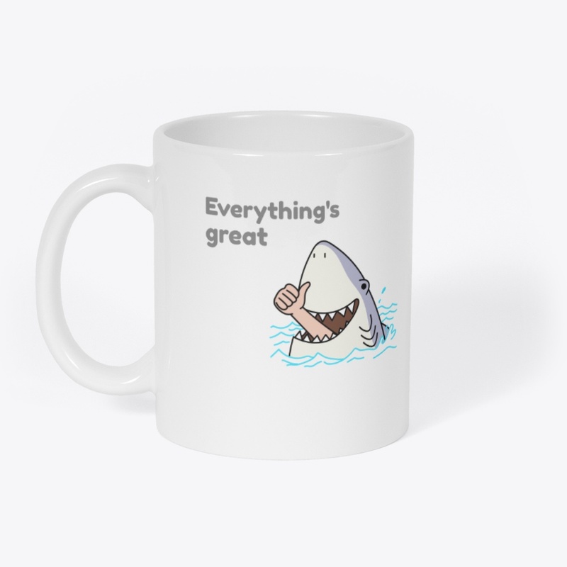 Everything's great 