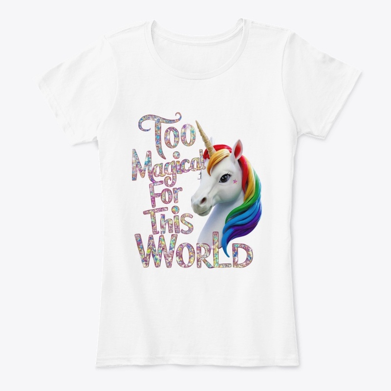 Too Magical for This World T-Shirt