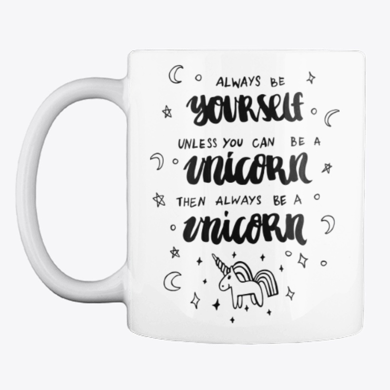 Always BE a Unicorn