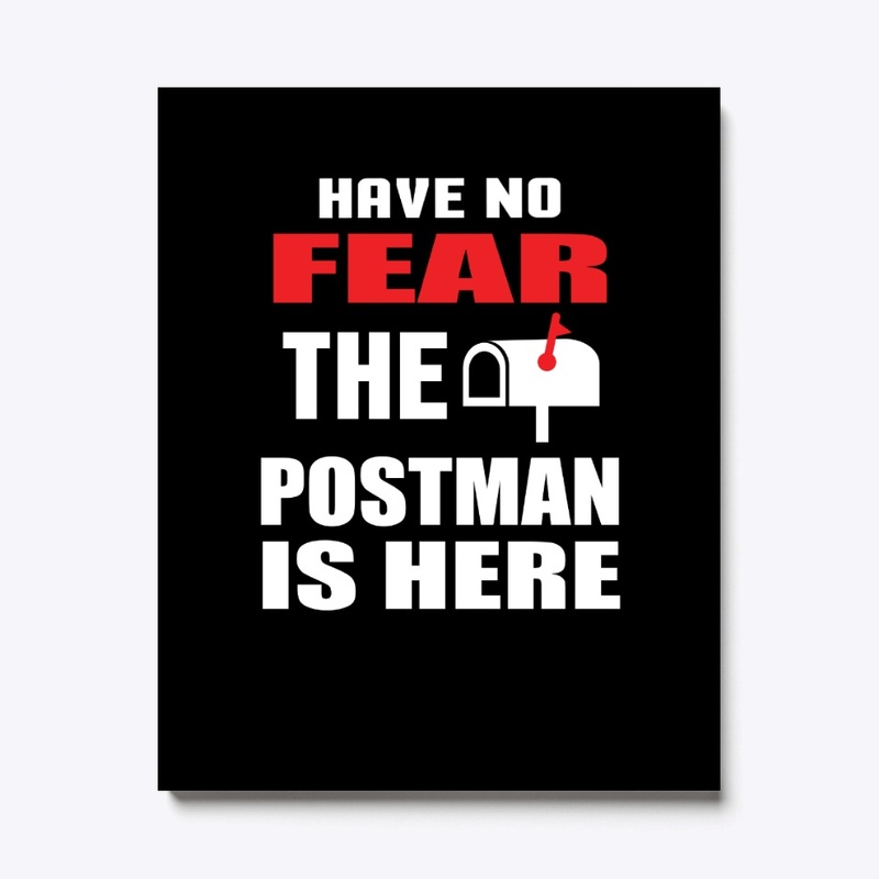 Have No Fear The Postman is Here 
