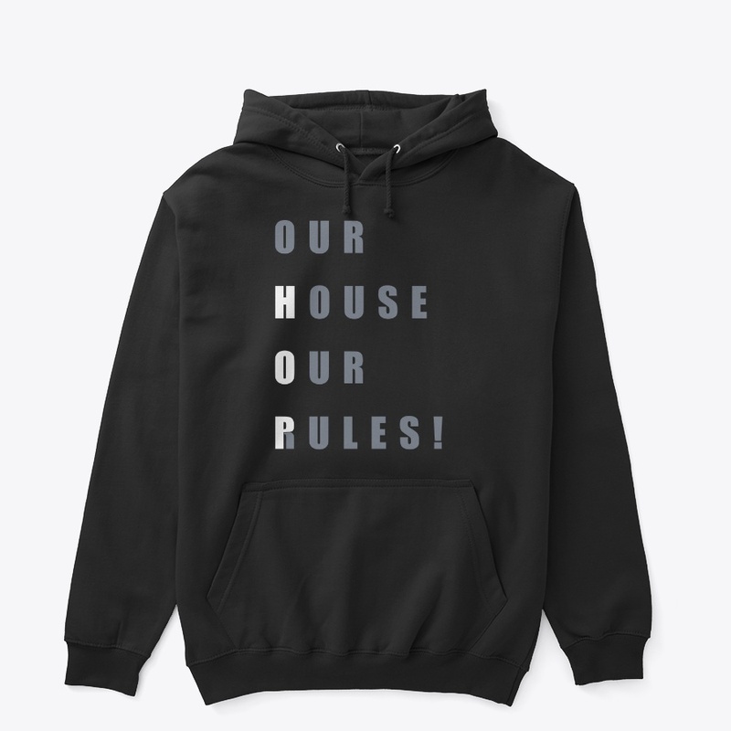 Our House Our Rules Hoodie