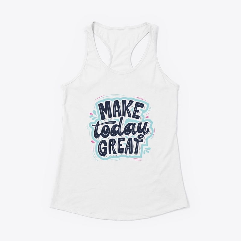 Make today great 