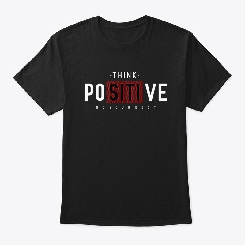 Think in positive - Positive T shirt