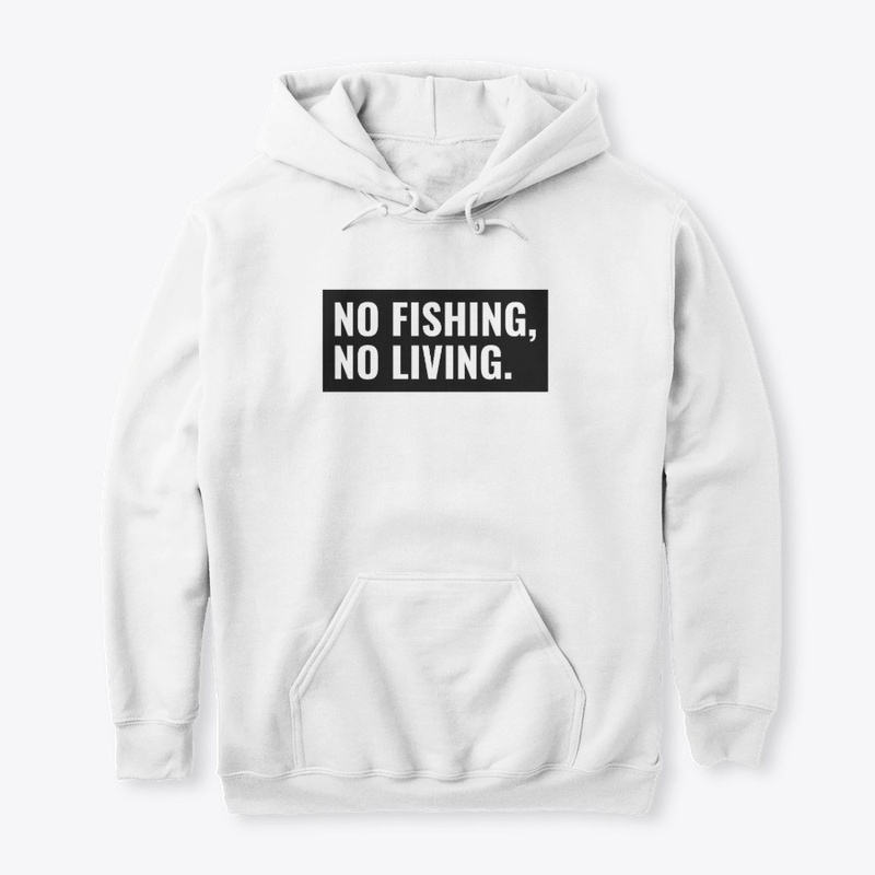 No fishing, no living.