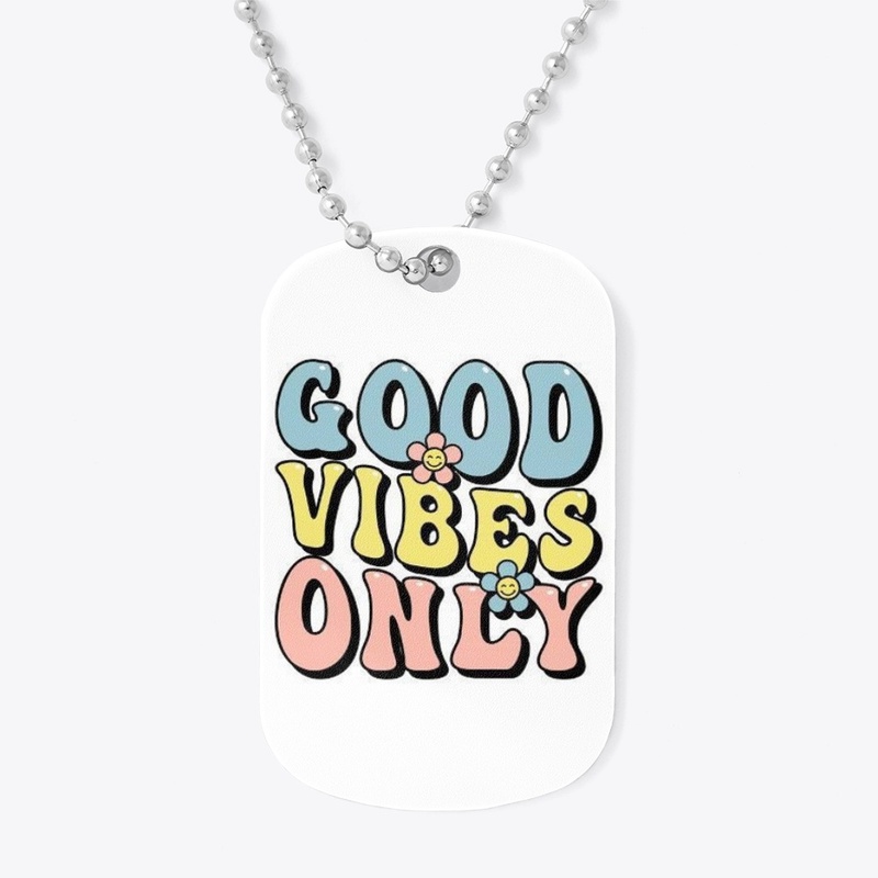 Good Vibes Only