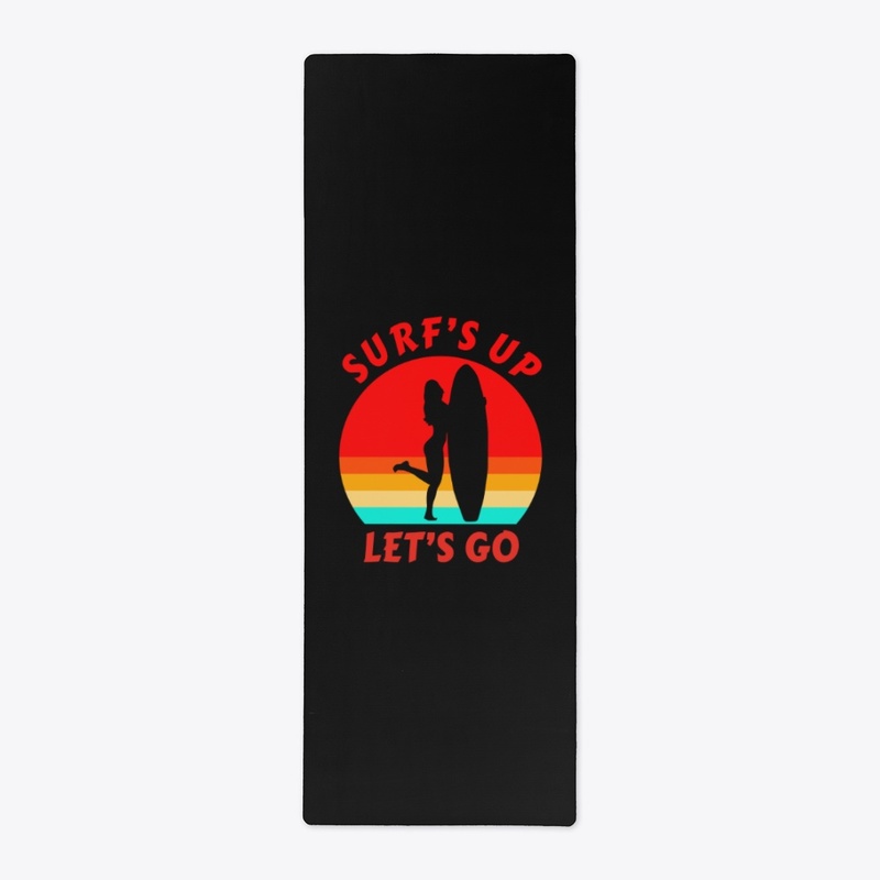 Surf's Up Let's Go - Surfer Girl