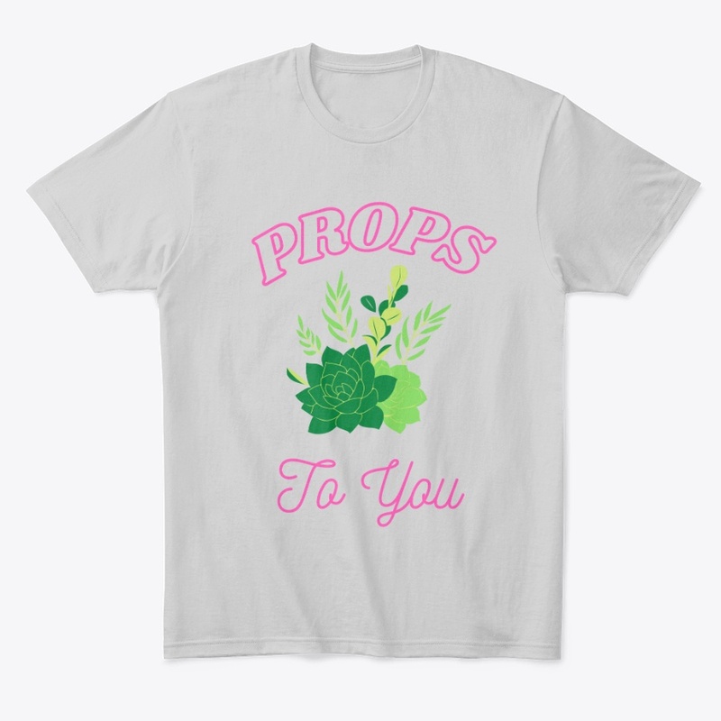 Props To You