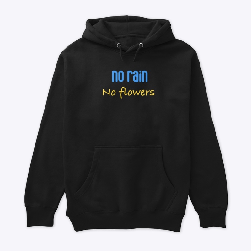 NO RAIN, NO FLOWERS FALL