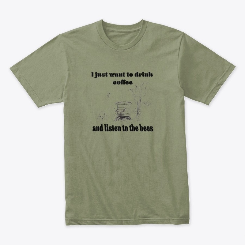Bee shirt I just want to drink coffee
