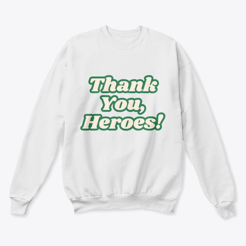 Thank You, Heroes! Appreciation T-Shirt