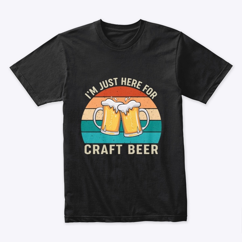 I'm Just Here For Craft Beer