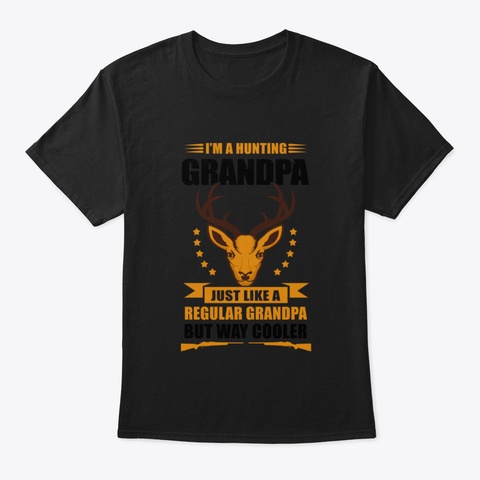 I'm A Hunting Grandpa   Hunter Hunting Black T-Shirt Front