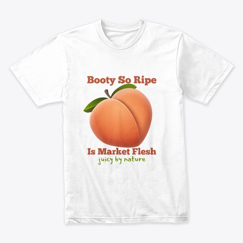 Booty So Ripe Is Market Flesh