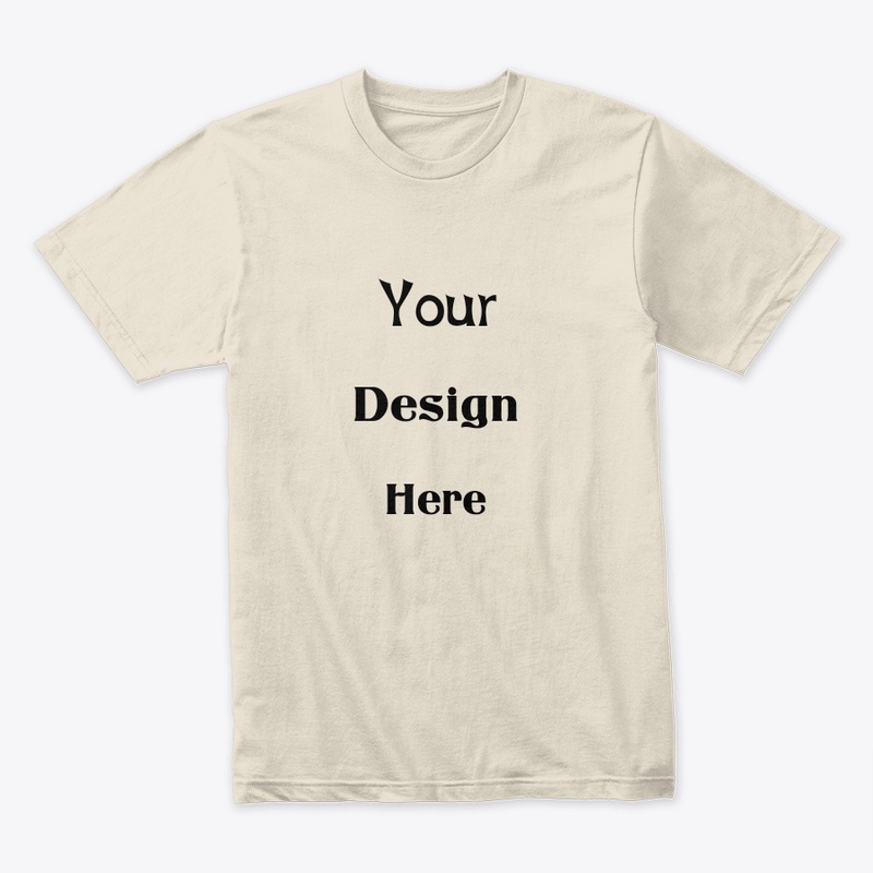 Your design here T-shirt