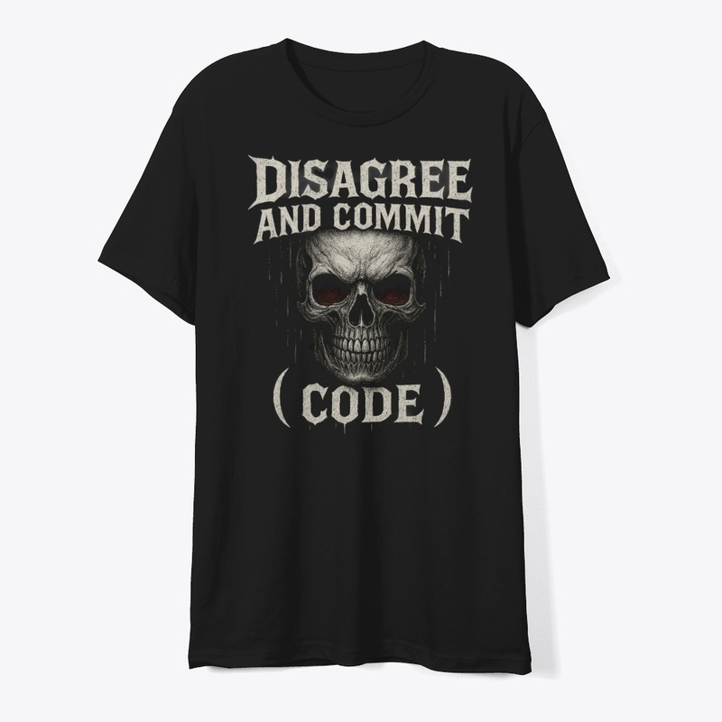 Disagree and Commit