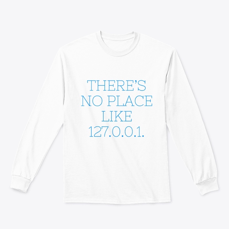 There’s No Place Like 127.0.0.1" T-Shirt