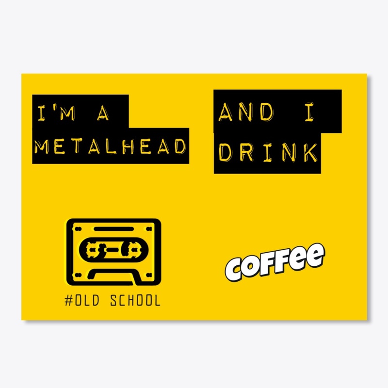 I'm a metalhead and I drink coffee mug