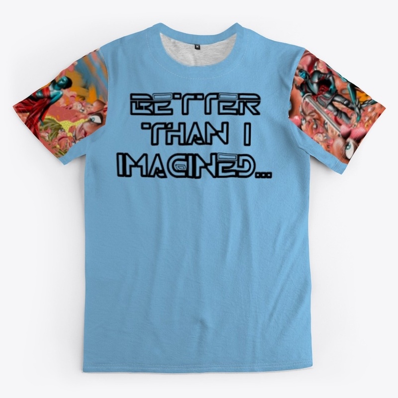 "BETTER THAN I IMAGINED"