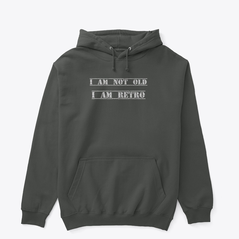 I am not old, I am retro shirt/pullover