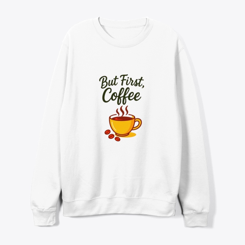 But First, Coffee – Funny Morning Coffee