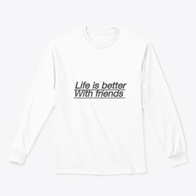 Life is better with friends 