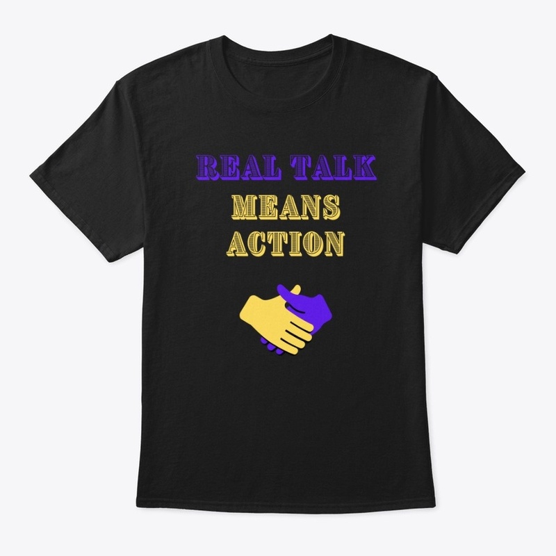 Real Talk Means Action Gear