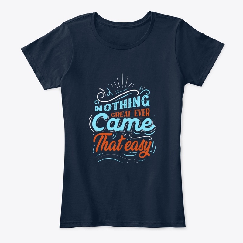 Nothing Great Ever Came That Easy