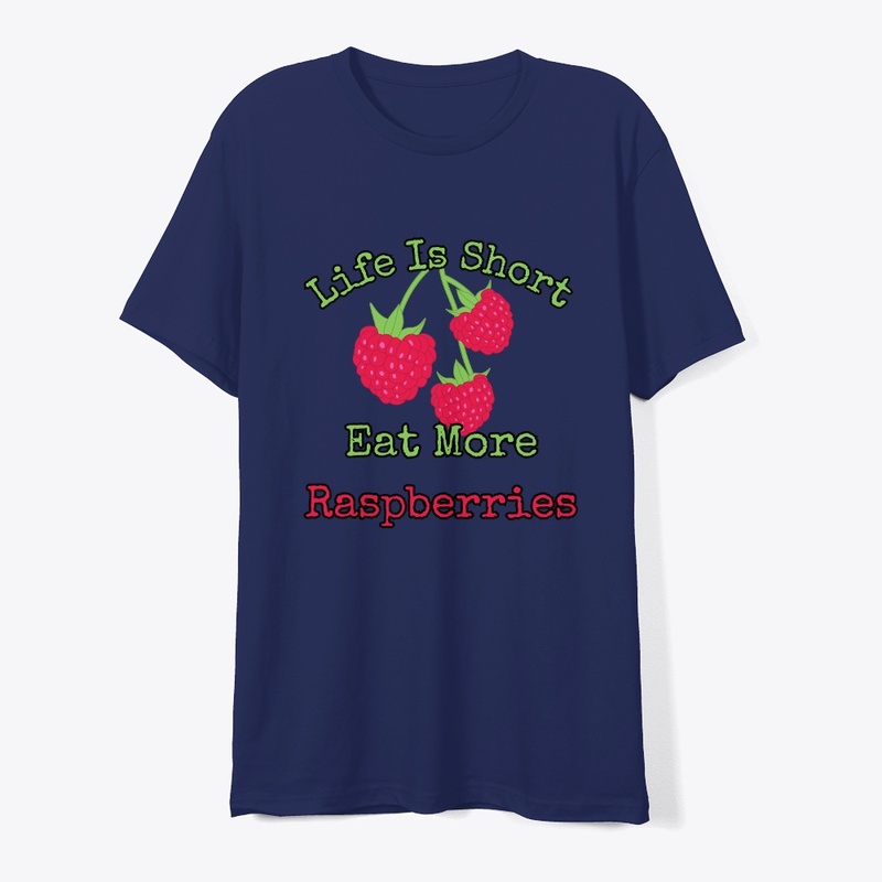 Life is short, eat more raspberries.