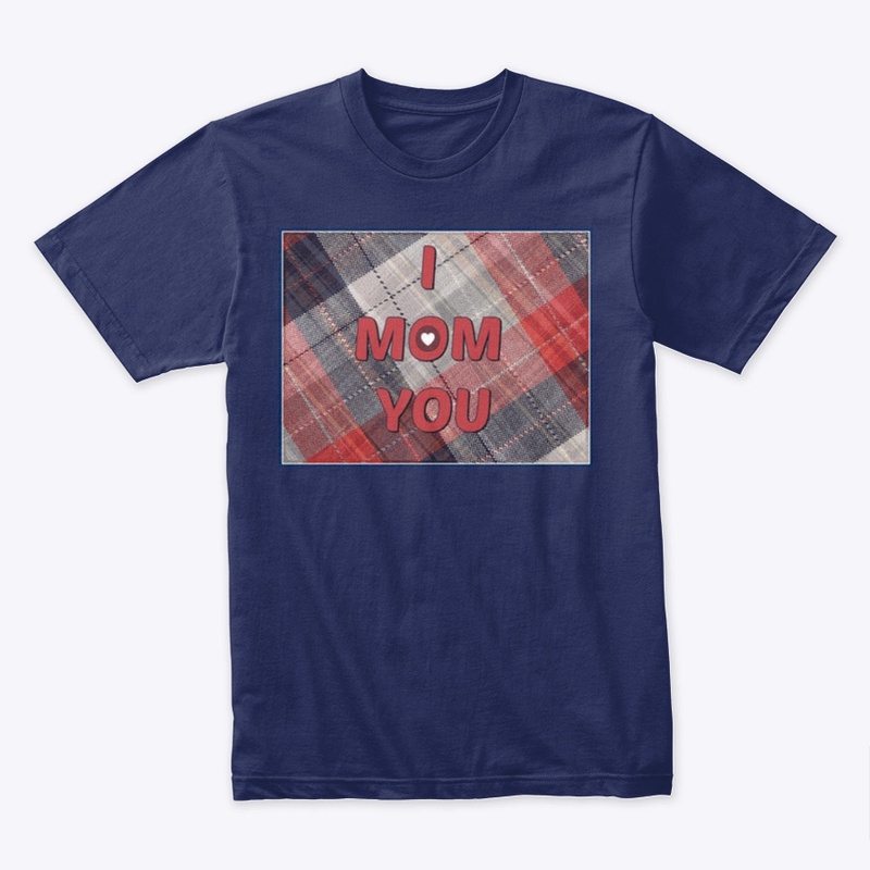I Mom You 