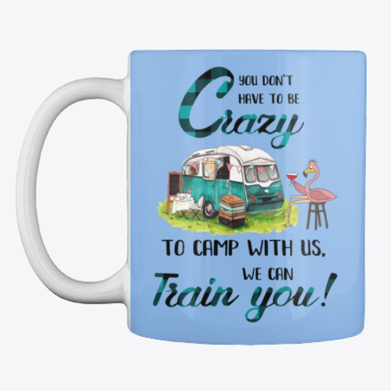 You don't have to be crazy to camp 