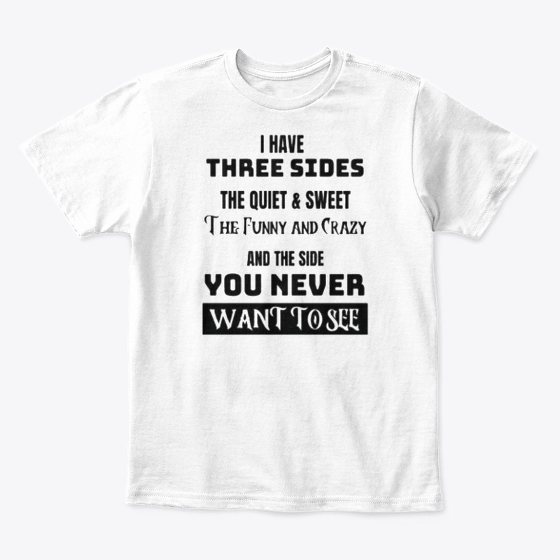 I have three sides quiet and sweet shirt