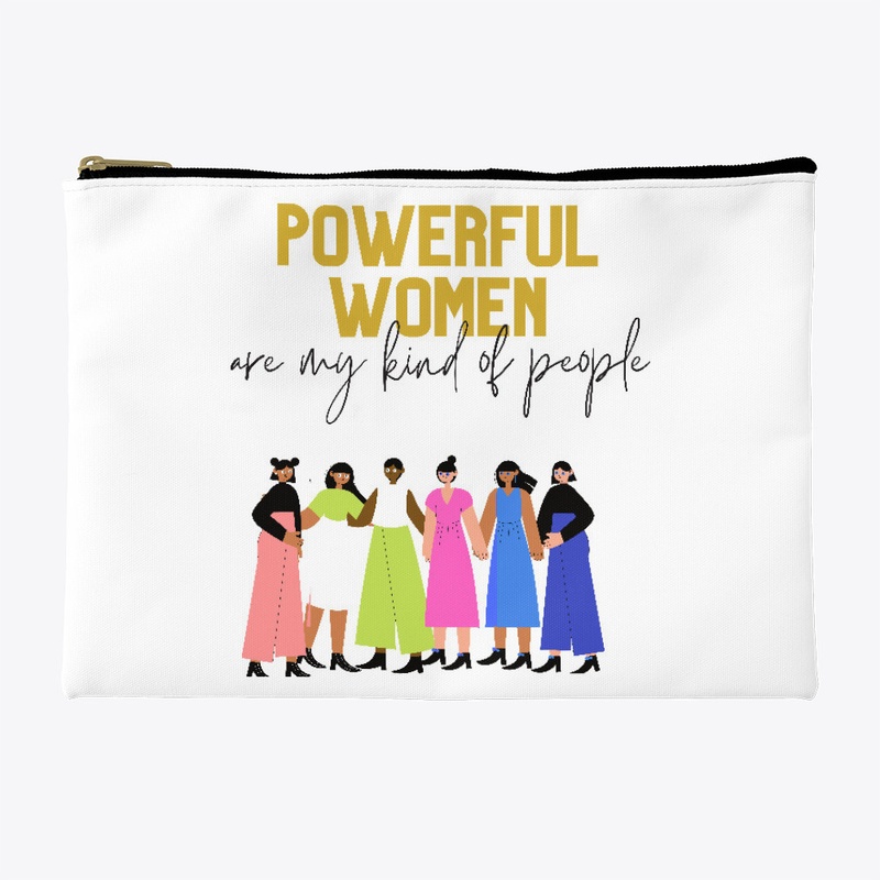 Powerful Women Are My Kind of People