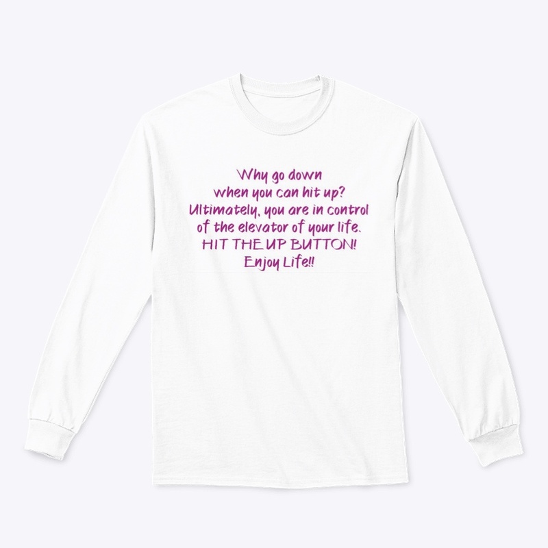 “Choose UP” Enjoy Life!