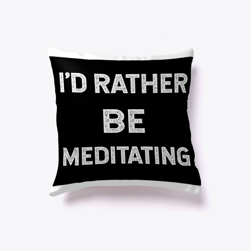 rather be meditating