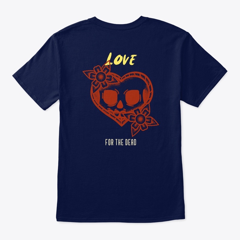Love For The Dead T-Shirt
