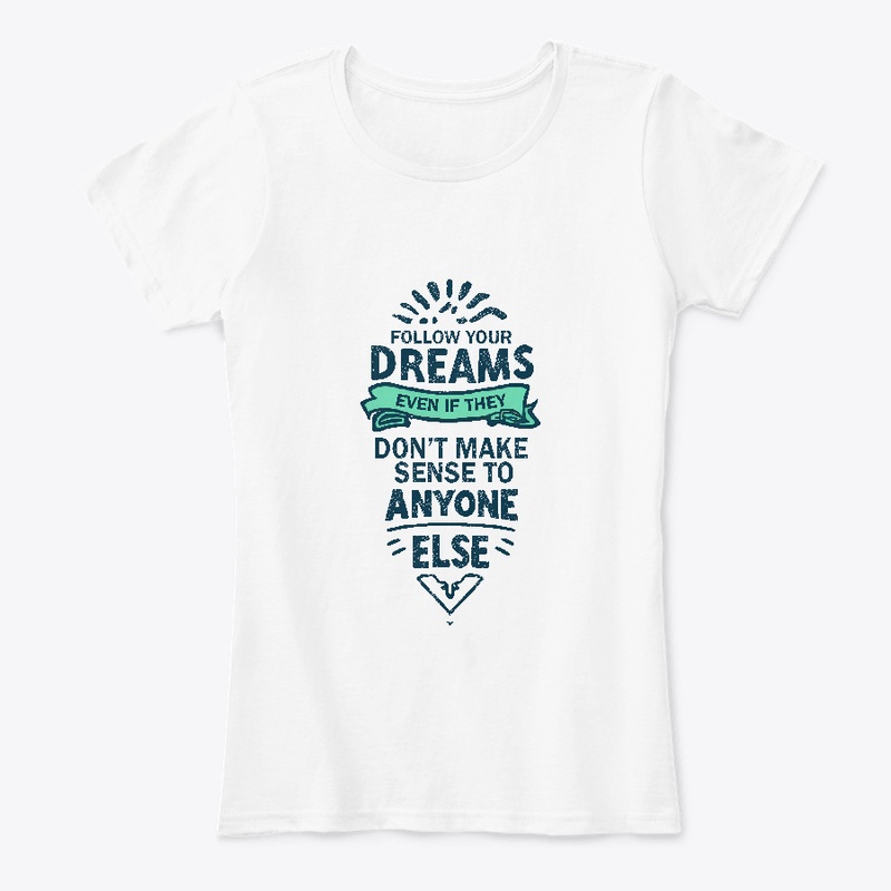 Follow Your Dreams T-shirt