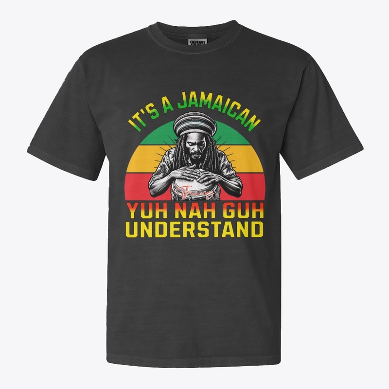 Jamaican Thing Yuh Nah Guh Understand