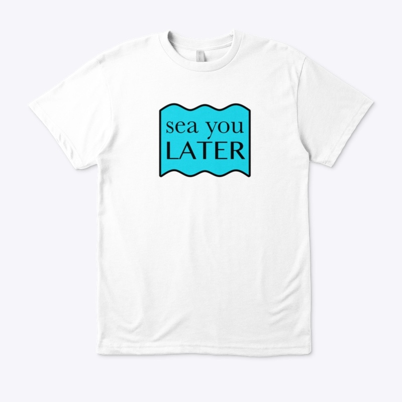 Sea you later
