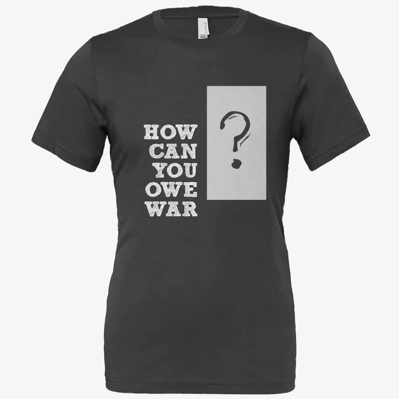 How Can You Owe War?