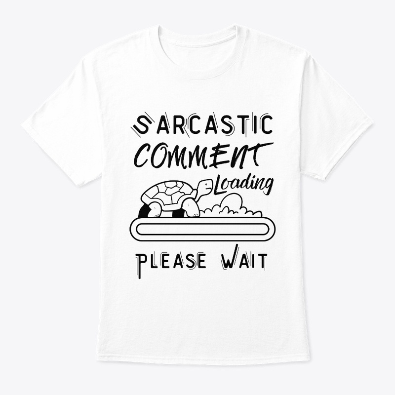 Sarcastic Comment Loading Please Wait