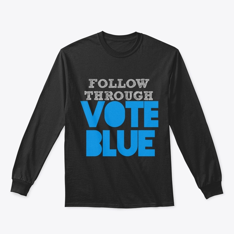 Follow Through - Vote Blue